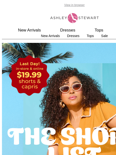 ashleystewart newsletter: ⏳LAST DAY⏳$19.99 Shorts + Capris