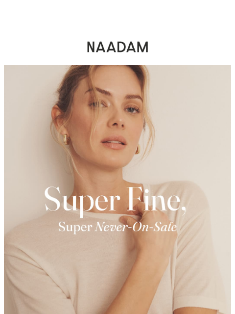 naadam newsletter: 40% Off Super Fine