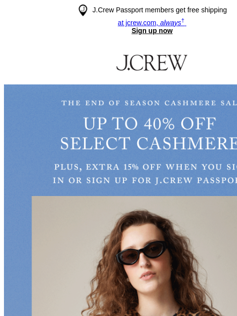 jcrew newsletter: Don’t miss up to 40% off select cashmere…