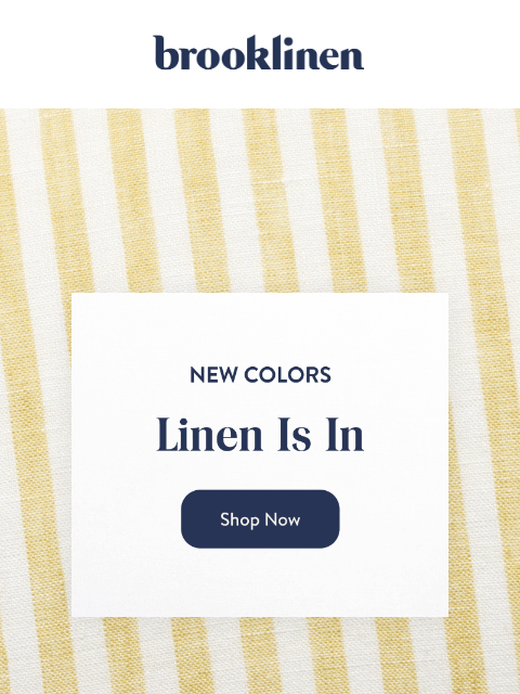 brooklinen newsletter: Shop NEW LINEN in NEW COLORS