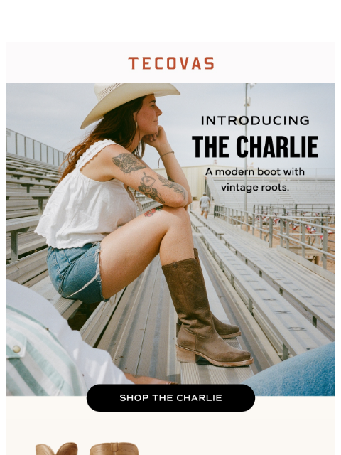 tecovas newsletter: Shop the NEW Charlie boot.