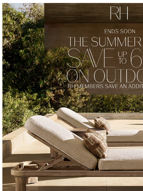 rh newsletter: Ends Soon. Outdoor Savings Up to 60% During the Su...