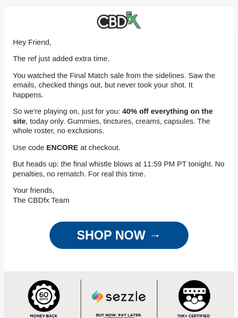 cbdfx newsletter: Extra Time: 40% OFF everything—today only!