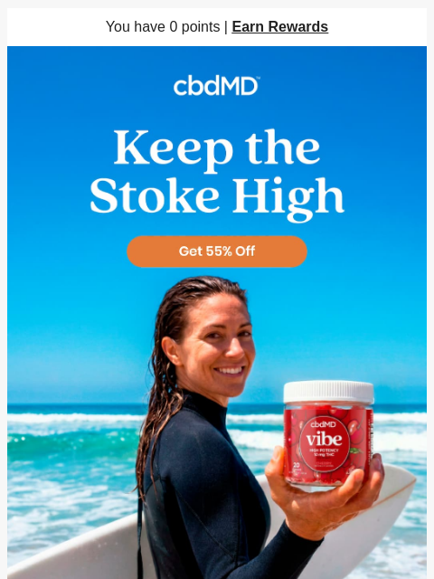 cbdmd newsletter: Fuel the Stoke With 55% Off!