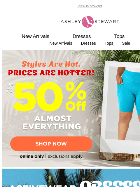 ashleystewart newsletter: Up to 50% off almost everything starts now!!