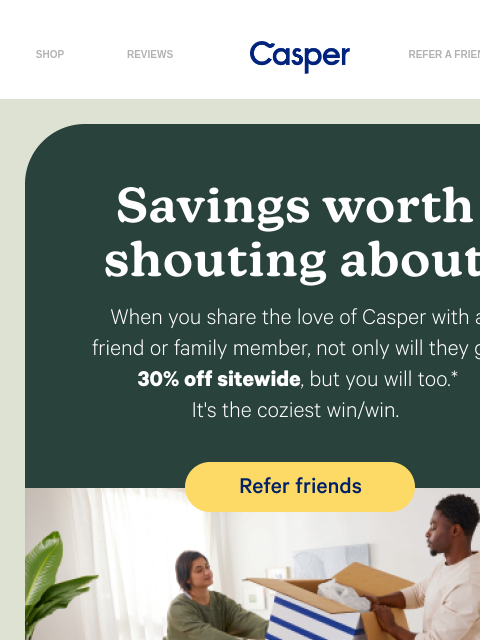 casper newsletter: Give 30% off, get 30% off.