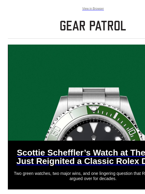 gearpatrol newsletter: Scottie Scheffler’s British Open Rolex Stokes a Cl...