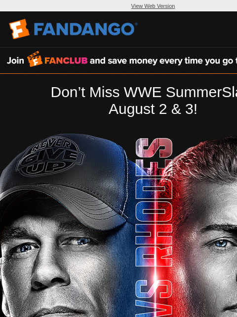 fandango newsletter: 🔥 WWE SummerSlam: 2 Nights of Action. 1 Epic Offe...