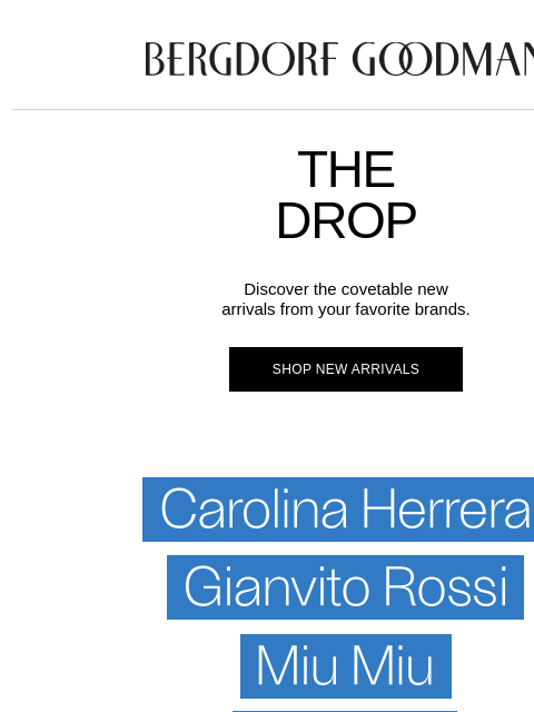 bergdorfgoodman newsletter: The Drop: New Arrivals Just Landed