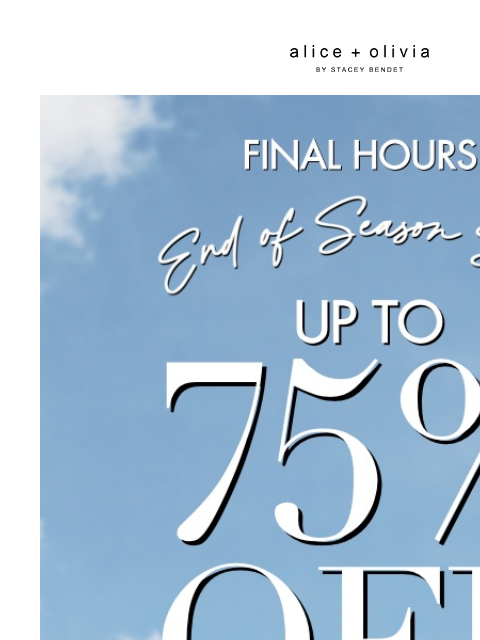 aliceandolivia newsletter: FINAL HOURS: UP TO 75% OFF