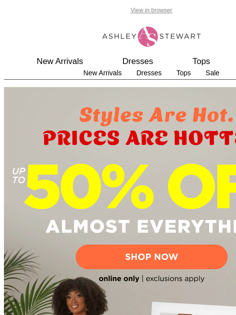 ashleystewart newsletter: LAST DAY: Up to 50% off almost everything💅