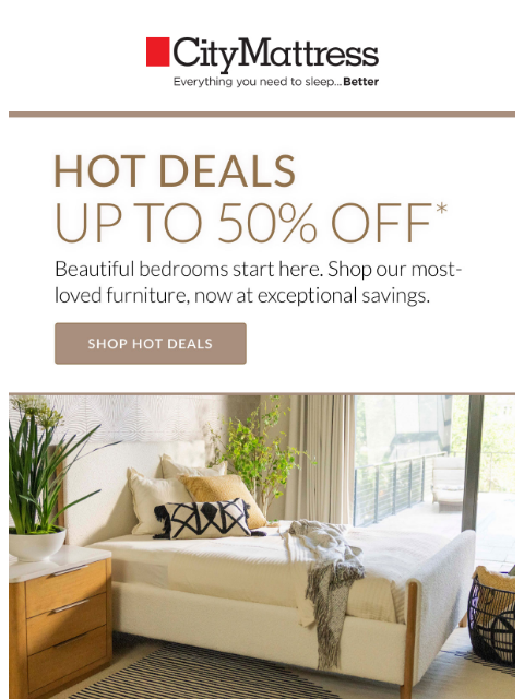 citymattress newsletter: Beautiful bedrooms. Hot Deal prices.