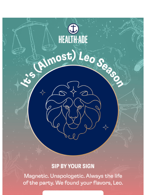 health-ade newsletter: This one's for the Leos 🦁
