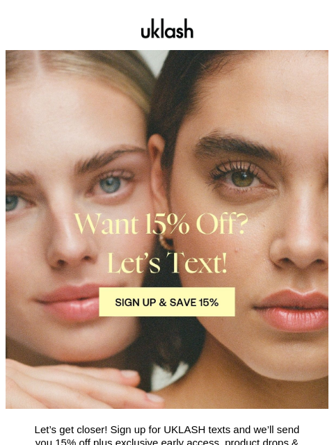 uklash newsletter: Want 15% Off? Let’s Text 📲
