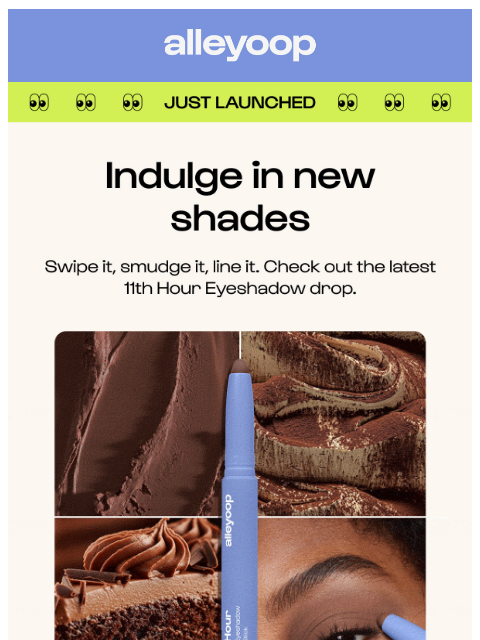 meetalleyoop newsletter: Just in: New 11th Hour Eyeshadow shades 🤎