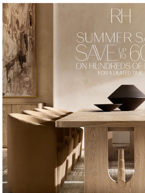 rh newsletter: Enjoy the Summer Sale. Up to 60% on Dining, Living...
