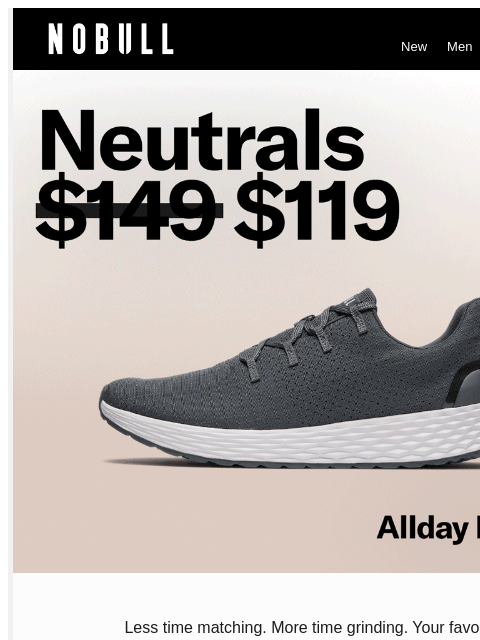 nobullproject newsletter: Match Your Hustle. Neutrals: Now $119