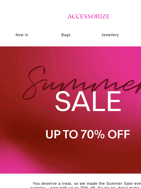 accessorize newsletter: NOW UP TO 70% OFF!🔅🍹​