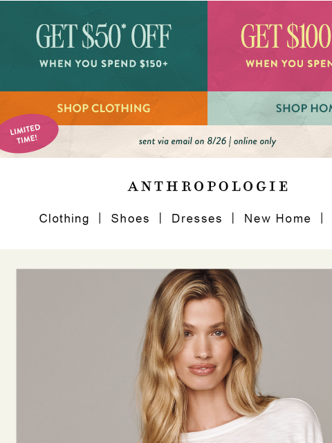 anthropologie newsletter: Spend $150, get $50, or $300 get $100