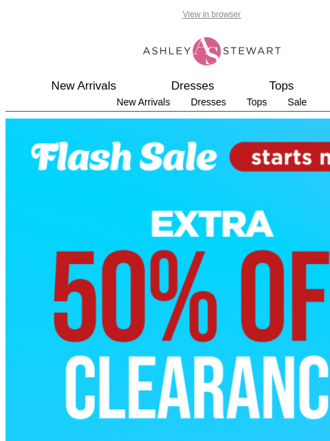 ashleystewart newsletter: 🚨EXTRA 50% off CLR flash sale🚨