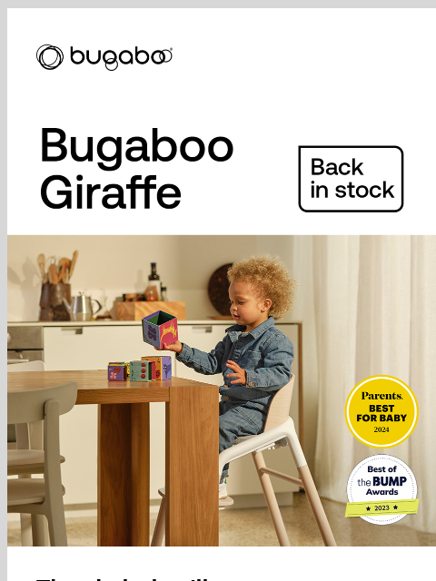 Shop while supplies last Bugaboo Baby in Bugaboo Giraffe The chair they'll never outgrow Winner of 2024 Parents' Best for Baby Awards, the Bugaboo Giraffe is made for every milestone—ready for