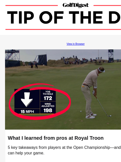 Here's what you can learn from players at the Open Championship GolfDigest View in Browser Open Championship What I learned from pros at Royal Troon 5 key takeaways from players at the Open