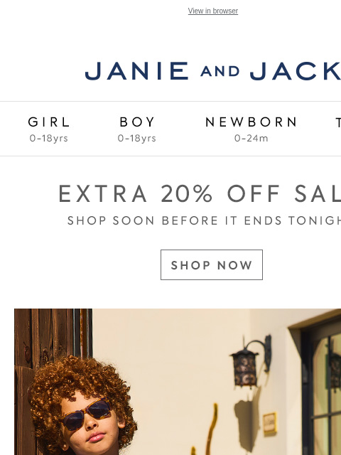 Be quick, it ends tonight. View in browser Stores Janie and Jack Girl Boy Newborn Tween Janie and Jack Girl Boy Newborn Tween Girl Boy Newborn Girl Newborn Boy Accessories Sale Gift Services Refer A