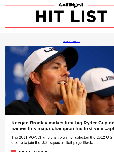 Xander Schauffele's emphatic message, Nick Dunlap's historic double and Tiger Woods' gruesome scars GolfDigest View in Browser Keegan Bradley Keegan Bradley makes first big Ryder Cup