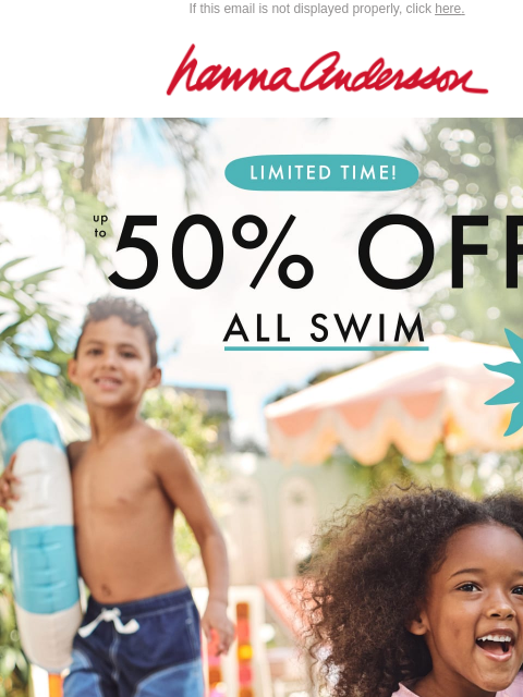 hannaandersson newsletter: Up To 50% Off Swim ⚠️ LIMITED TIME ONLY