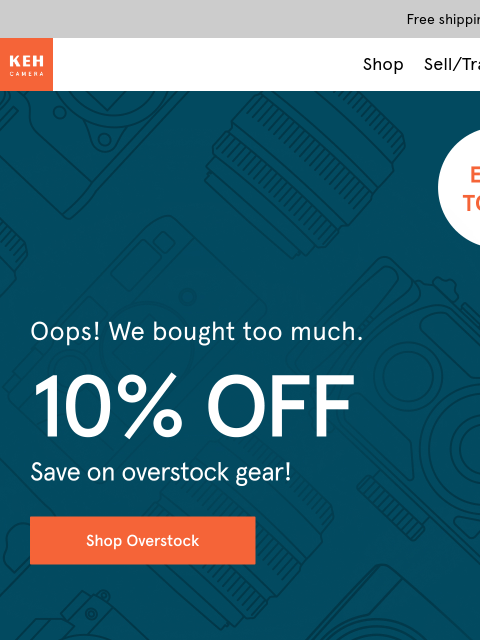 keh newsletter: ENDS TODAY! 10% off Overstock gear