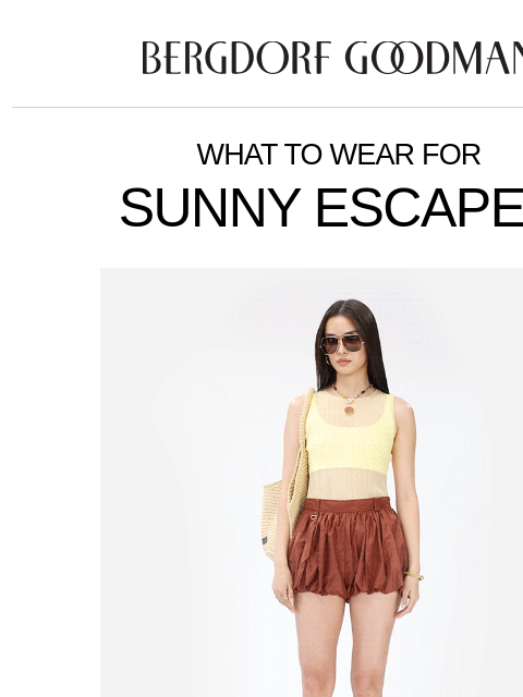 bergdorfgoodman newsletter: On Vacation: Destination Dressing
