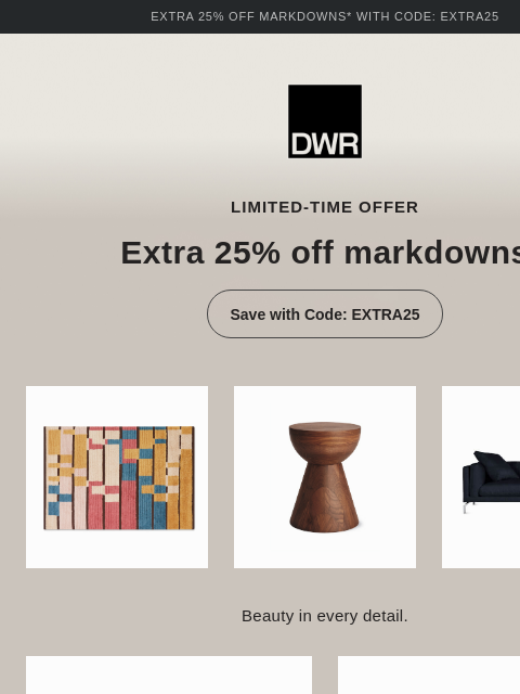 dwr newsletter: Starts now: Save an extra 25% on markdowns
