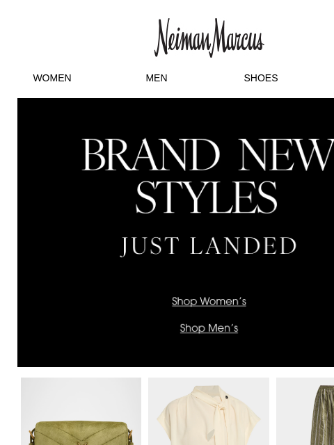 neimanmarcus newsletter: Your new faves: 1,000+ new luxury arrivals