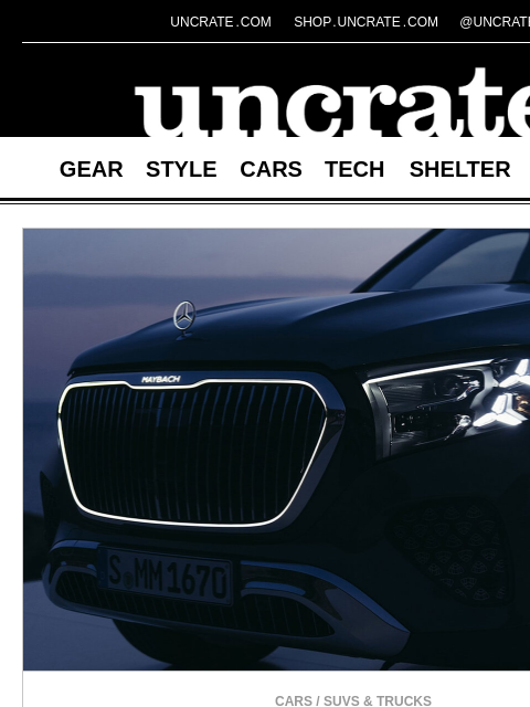 uncrate newsletter: Mercedes-Maybach GLS 680 SUV & more