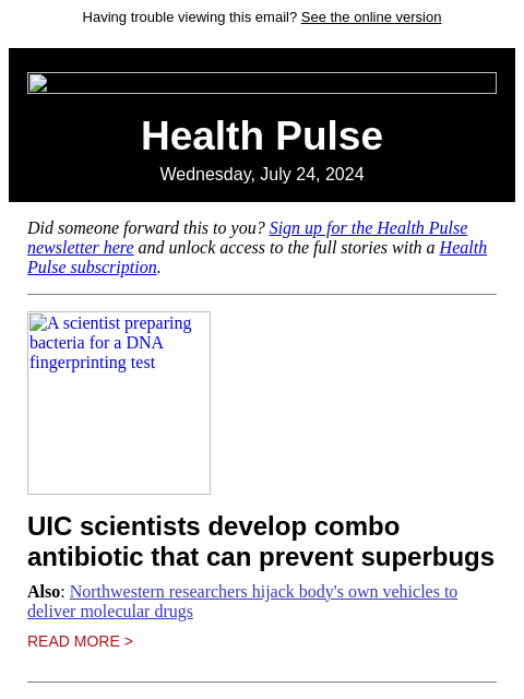 Having trouble viewing this email? See the online version Health Pulse Wednesday, July 24, 2024 Did someone forward this to you? Sign up for the Health Pulse newsletter here and unlock access to the