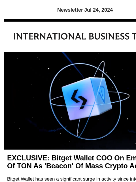 Newsletter Jul 24, 2024 EXCLUSIVE: Bitget Wallet COO On Emergence Of TON As 'Beacon' Of Mass Crypto Adoption Bitget Wallet has seen a significant surge in activity since integrating with TON,