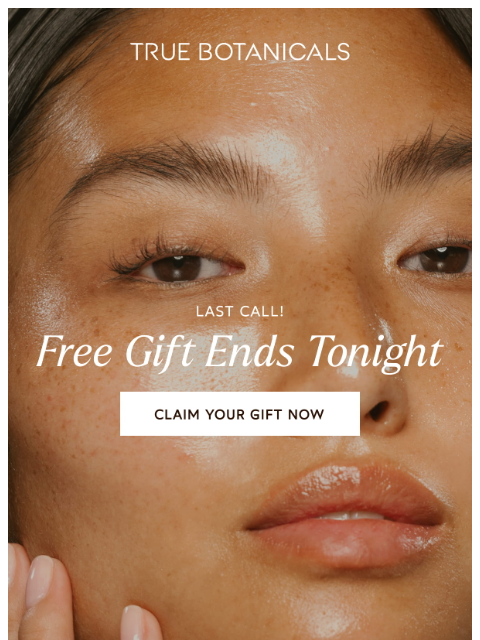 truebotanicals newsletter: Your Free Gift Expires Tonight Beauty