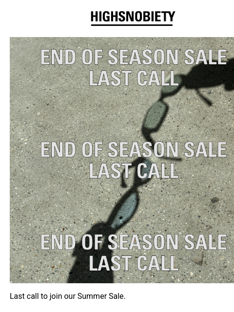 highsnobiety newsletter: Summer Sale: Last Call