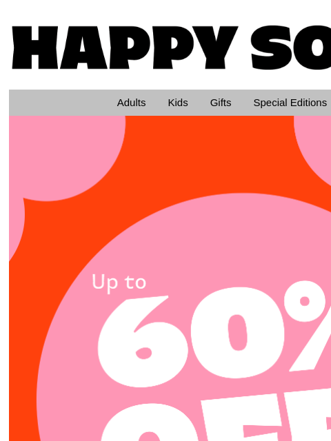 happysocks newsletter: Discount: Up to 60% Off + Extra 10%*! USE CODE SOC...