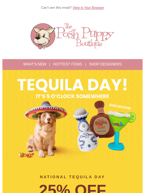 poshpuppyboutique newsletter: 🍹 25% Off for National Tequila Day — Today Only