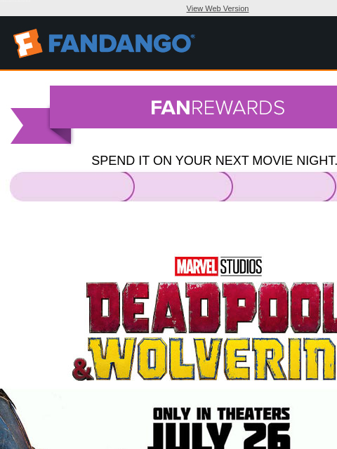 It's the ultimate team-up throwdown! Get your tickets for 'Deadpool & Wolverine' in theaters tonight. View Web Version SPEND IT ON YOUR NEXT MOVIE NIGHT. † DEADPOOL & WOLVERINE GET