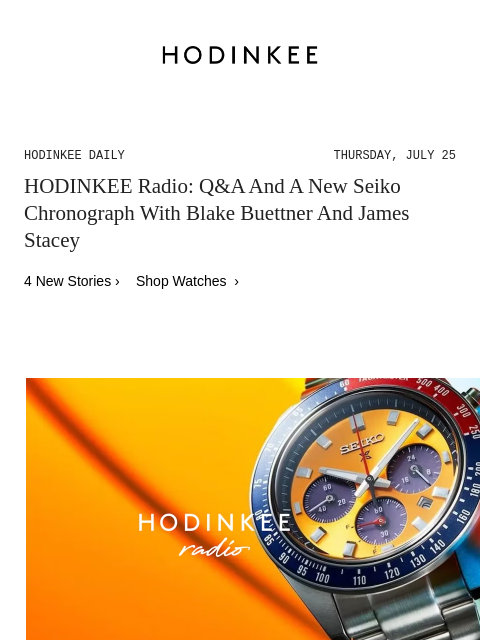 Today on Hodinkee... HODINKEE Radio: Q&A And A New Seiko Chronograph With Blake Buettner And James Stacey | Hodinkee Daily – Thursday, July 25 | HODINKEE Radio: Q&A And A New Seiko Chronograph