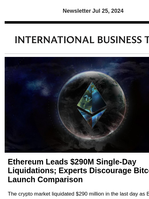 Newsletter Jul 25, 2024 Ethereum Leads $290M Single-Day Liquidations; Experts Discourage Bitcoin ETFs Launch Comparison The crypto market liquidated $290 million in the last day as Bitcoin and Ether