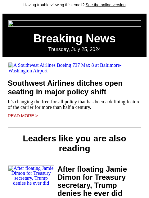 Having trouble viewing this email? See the online version Breaking News Thursday, July 25, 2024 A Southwest Airlines Boeing 737 Max 8 at Baltimore-Washington Airport Southwest Airlines ditches open