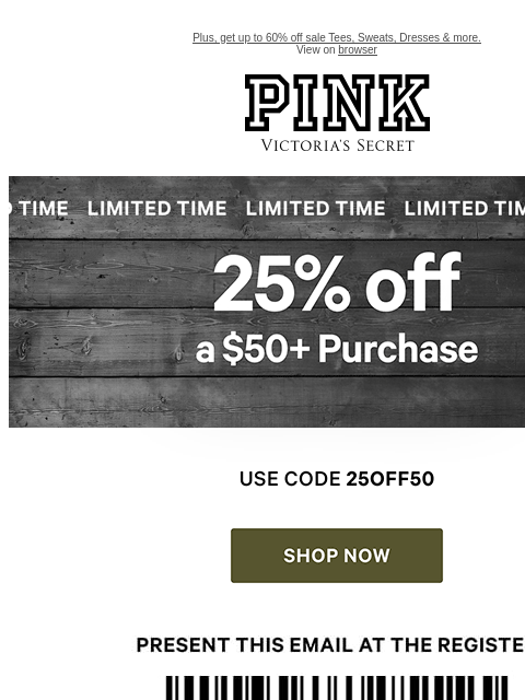 Plus, get up to 60% off sale Tees, Sweats, Dresses & more. View on browser PINK Victoria's Secret VSCC Available Credit Introduction Shop Now Shop Now Shop Now feature cta cta Shop now. Barcode