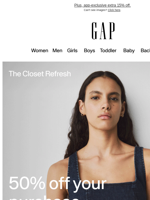gap newsletter: Time for your outfit refresh: take 50% off