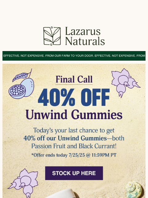 lazarusnaturals newsletter: ⏰ Last Day! 40% Off Unwind Gummies