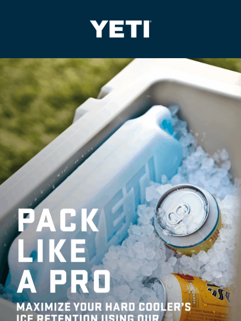 yeti newsletter: How To Pack Your Hard Cooler Like A Pro