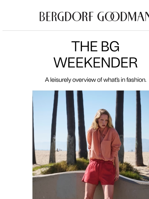 bergdorfgoodman newsletter: The BG Weekender: Summer Palette