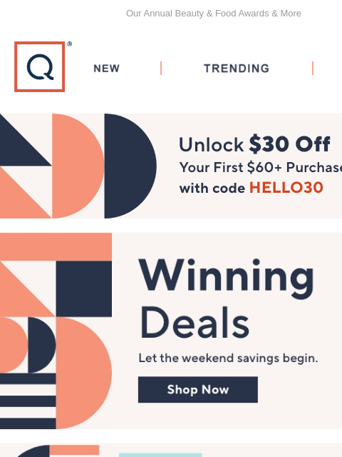 Our Annual Beauty & Food Awards & More QVC New TRENDING DEALS Unlock $30 off Your First Purchase Weekend Deals 25% Off Food First Place Finds Customer Choice Beauty Awards IT Cosmetics TSV